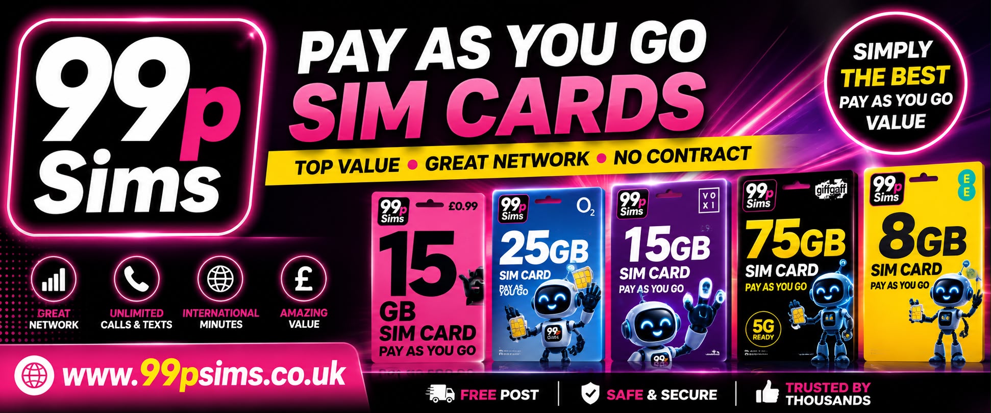 99p Sims - Pay As You Go SIM Cards. Top Value, Great Network, No Contract.
